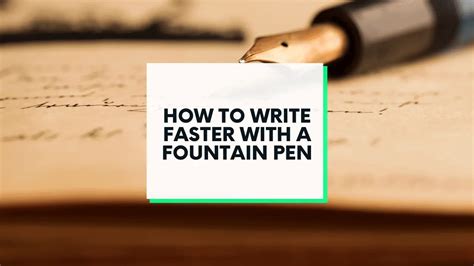 How To Write Fast With A Fountain Pen 4 Key Tips