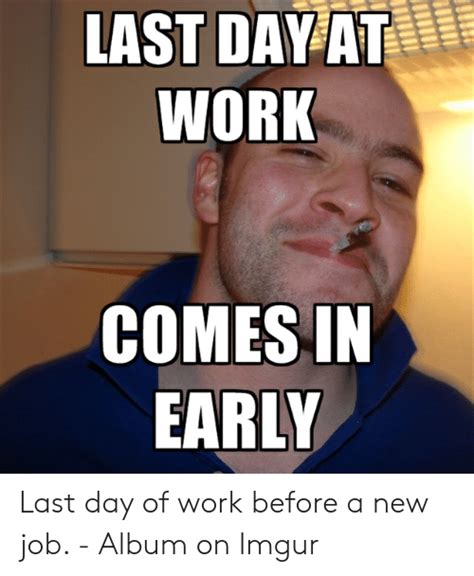 Last Day Of Work Meme Photos Idea