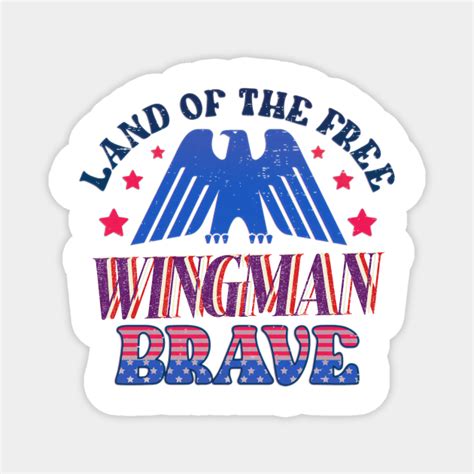 Land Of The Free Brave Wingman Top Gun Top Gun Magnet Teepublic