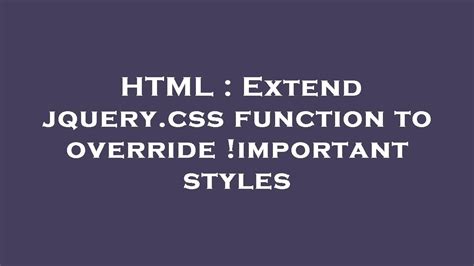 Html Extend Jquerycss Function To Override Important Styles Youtube
