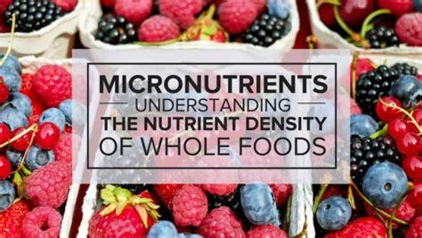 Micronutrients Understanding The Nutrient Density Of Whole Foods
