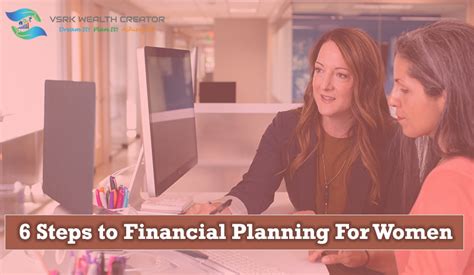 Best 6 Steps To Financial Planning For Women Vsrk Capital