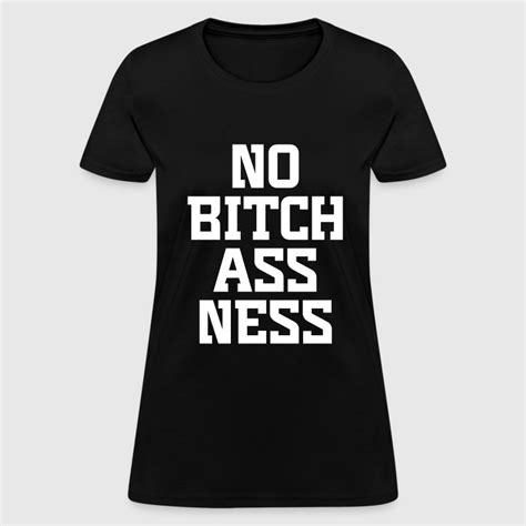 No Bitch Ass Ness T Shirt Spreadshirt