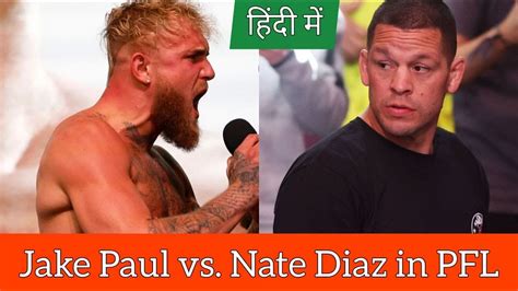 Jake Paul Vs Nate Diaz Mma Fight In Pfl Pfl Superfight Division Ufc