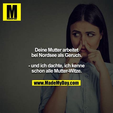 See more of deine mudda witze on facebook. Deine Mutter arbeitet bei Nordsee ... - Made My Day