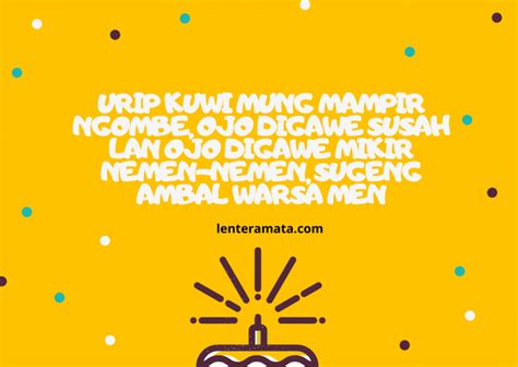 Jangan sesali masa lalu, jangan mengkhawatirkan masa depan karena selalu. 113+ Ucapan Ulang Tahun Bahasa Jawa {Lengkap dan Artinya}