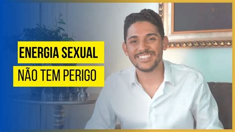 Espiritualidade Proíbe A Energia Sexual VocÊ Vai Se Surpreender Youtube