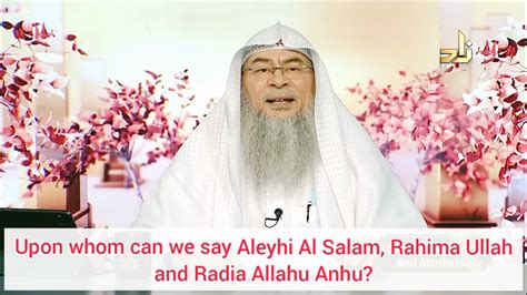 Upon Whom Can We Say Alayhis Salam Rahim Allah Radi Allahu Anhu