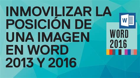 Cómo Inmovilizar La Posición De Una Imagen En Word 2013 Y Word 2016