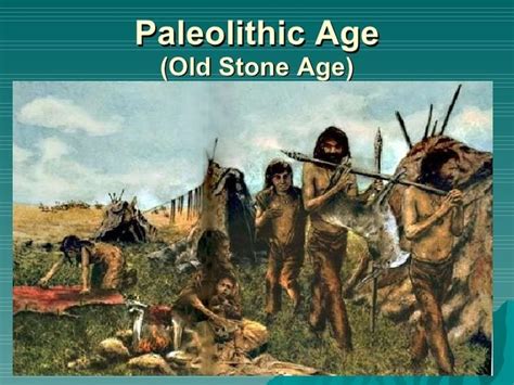 The Stone Age The Paleolithic Age