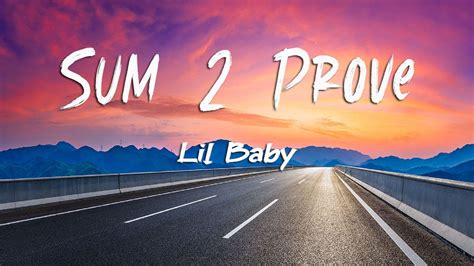 Lil Baby Sum 2 Prove Lyrics Youtube