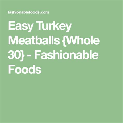 Discover butterball's fresh and frozen whole turkeys, ground turkey, meatballs sausage, deli meat and more. Easy Turkey Meatballs {Whole 30} - Fashionable Foods ...