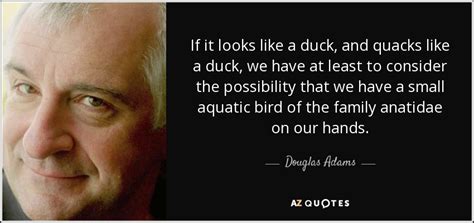#3 what's so funny about peace, love and notwithstanding? Douglas Adams quote: If it looks like a duck, and quacks ...