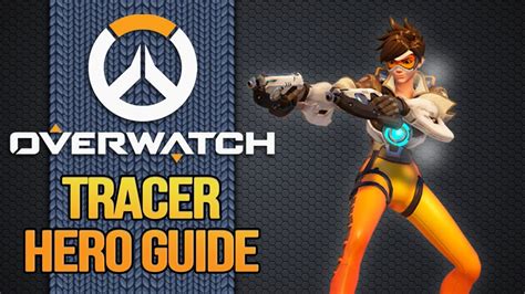 Overwatch Hero Guide 19 Tracer Youtube