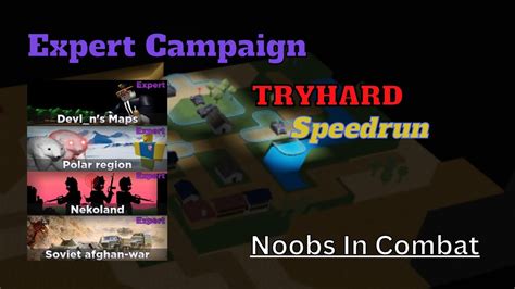 Expert Campaign Tryhard Speedrun Noobs In Combat Youtube