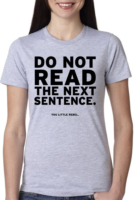 Womens Do Not Read The Next Sentence T Shirt Funny