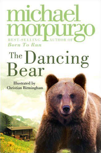 the dancing bear michael morpurgo dancing bears michael morpurgo books