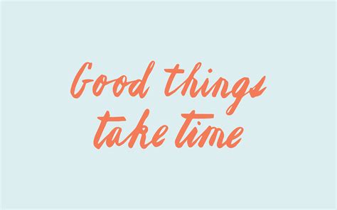 good things take time - Heape of Love