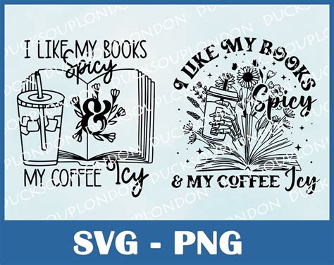 I Like My Books Spicy And My Coffee Icy Svg Png Bookish Etsy Canada