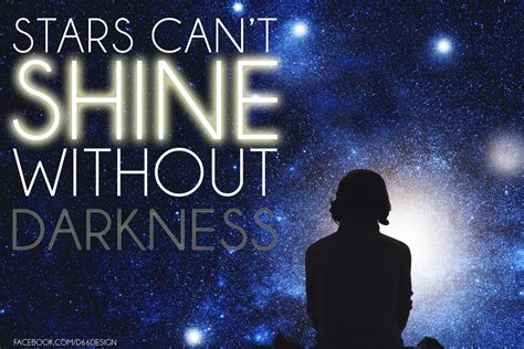 The quote belongs to another author. Star can't shine without darkness | Inspirational quotes, Quotes, Inspiration