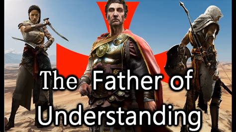 Who And What Is The Father Of Understanding Assassin S Creed