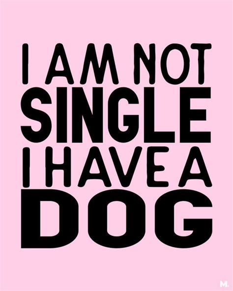 Printed T Shirt For Dog Lover I Am Not Single I Have A Dog Muselot