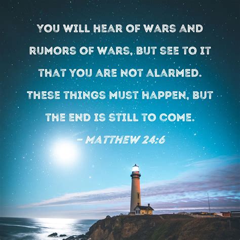 Matthew 246 You Will Hear Of Wars And Rumors Of Wars But See To It