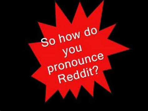 In the world of words and all of t. How do you pronounce Reddit? - YouTube