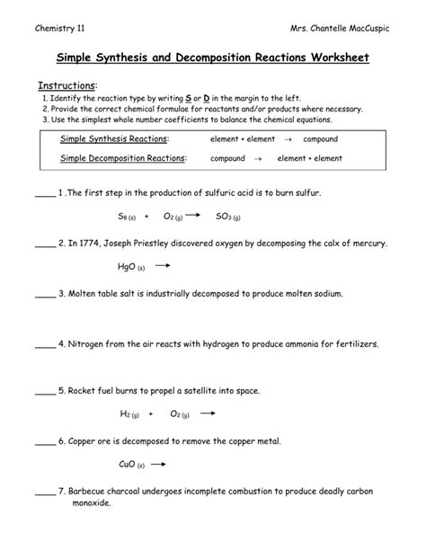 This worksheet is designed to help you predict products of simple reactions of the four basic reaction types (synthesis, decomposition, single replacement, and double replacement) and combustion. Synthesis and Decomposition Reactions WKS