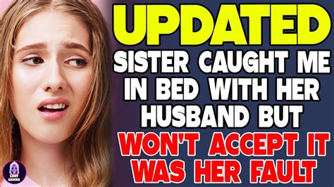sister caught me in bed with her husband but won t accept it was her fault youtube