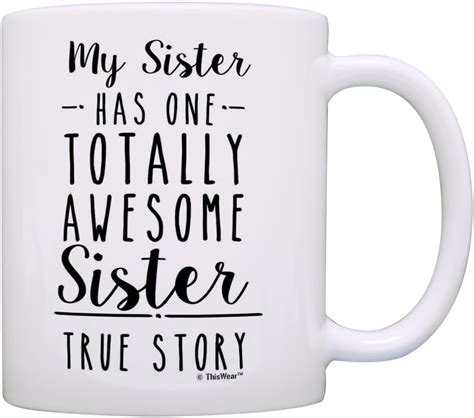 sister my sister has one totally awesome sister coffee mug tea cup white home