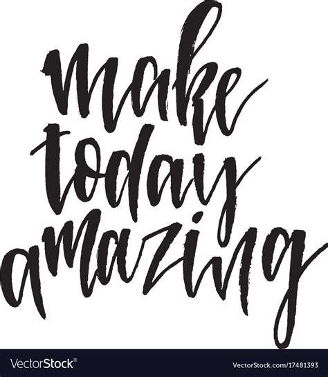 Make Today Amazing Hand Drawn Lettering Quote Vector Image