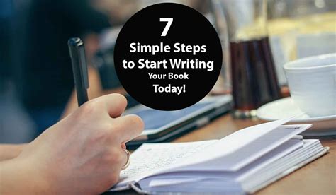From Idea To Manuscript 7 Simple Steps To Start Writing Your Book