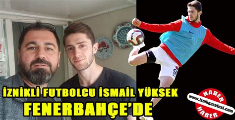 Fenerbah E Znikli Smail Y Ksek I Transfer Etti Znik Gazetesi