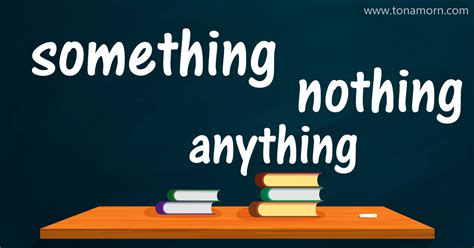 การใช้ Something Anything Nothing ต่างกันอย่างไร วิธีใช้ ตัวอย่างพร้อมแปล