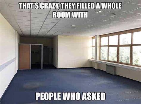 Thats Crazy They Filled A Whole Room With People Who Asked Who