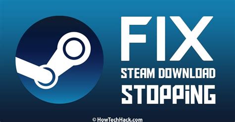 How To Fix Steam Download Stopping How Tech Hack