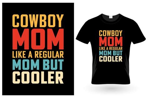 Premium Vector Cowboy Mom Like A Regular Mom But Cooler Tshirt Design