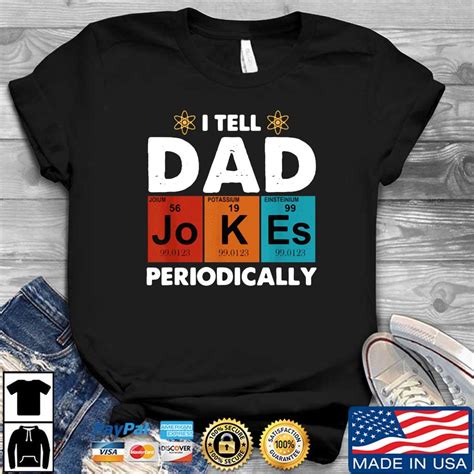 I Tell Dad Jokes Periodically Shirt Hoodie Sweater Long Sleeve And