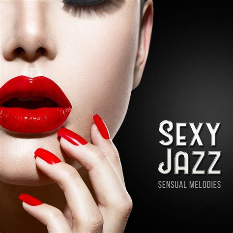 ‎sexy Jazz Sensual Melodies Smooth Jazz Romantic Time Beautiful Songs Candle Light Dinner
