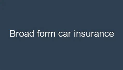 Broad Form Car Insurance