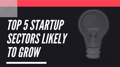 Top 5 Startup Sectors Likely To Grow In The Future Emerging Startups