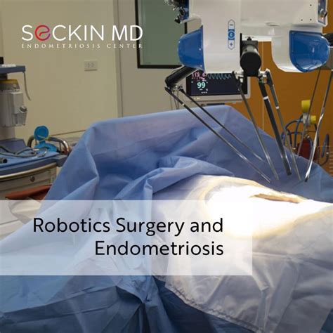 robotic surgery for endometriosis seckin endometriosis center