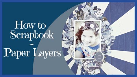 Scrapbook Layout Tutorial ~ Paper Layering Technique Youtube
