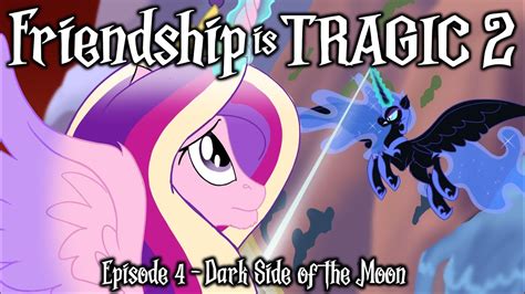 Friendship is Tragic 2: A Tale of Two Princesses: Ep04 – Dark Side of