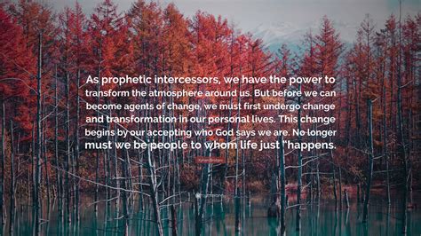 Kynan Bridges Quote: “As prophetic intercessors, we have the power to