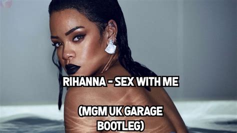 Rihanna Sex With Me MGM UK GARAGE BOOTLEG YouTube