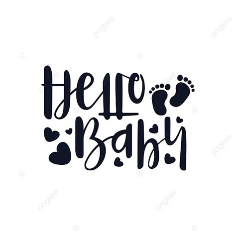 Hello Baby Quote Lettering Typography Typography Text Calligraphy Png And Vector With
