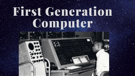 First Generation Computers Great Ambitions