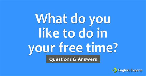 What Do You Like To Do In Your Free Time English Experts